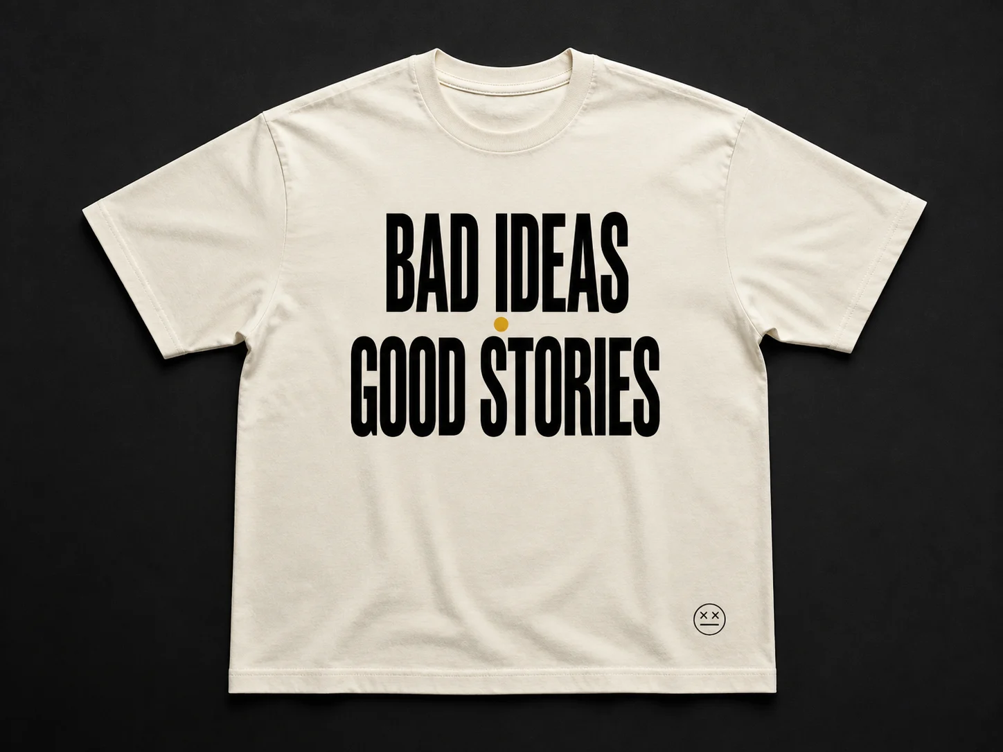 T-shirt Bad Ideas, Good Stories — T-shirts